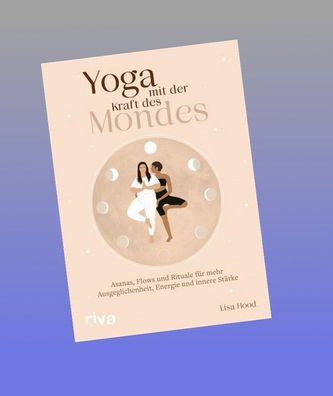 Yoga mit der Kraft des Mondes, Lisa Hood