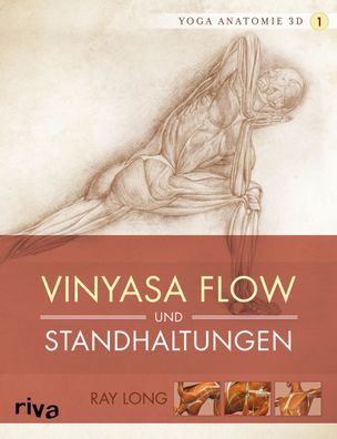Yoga-Anatomie 3D. Vinyasa Flow und Standhaltungen, Ray Long