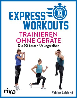 Express-Workouts - Trainieren ohne Ger?te, Fabien Leblond
