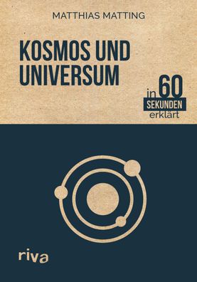Kosmos und Universum in 60 Sekunden erkl?rt, Matthias Matting