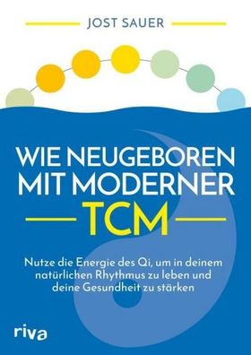 Wie neugeboren mit moderner TCM, Jost Sauer