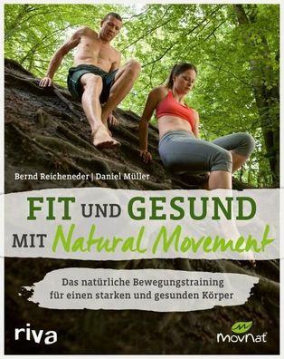 Fit und gesund mit Natural Movement, Bernd Reicheneder