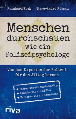 Menschen durchschauen wie ein Polizeipsychologe, Reinhard Keck