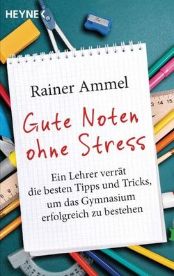 Gute Noten ohne Stress, Rainer Ammel