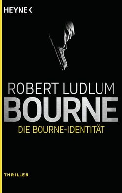 Die Bourne Identit?t: Thriller - (JASON BOURNE, Band 1), Robert Ludlum