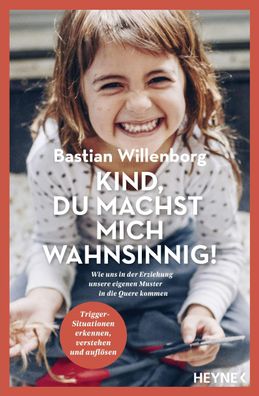 Kind, du machst mich wahnsinnig!, Bastian Willenborg