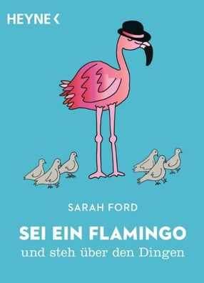 Sei ein Flamingo und steh ?ber den Dingen, Sarah Ford