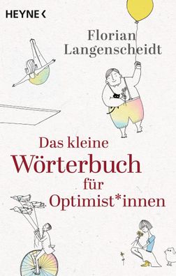 Das kleine W?rterbuch f?r Optimist\ * innen, Florian Langenscheidt