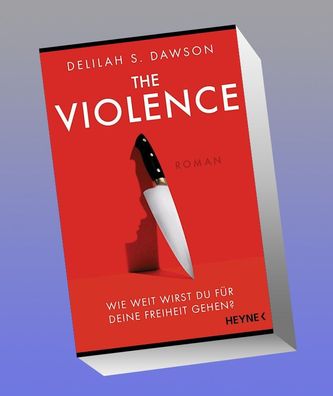 The Violence - Wie weit wirst du f?r deine Freiheit gehen?, Delilah Dawson