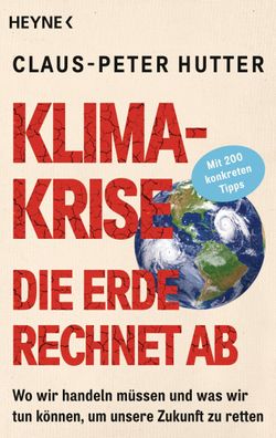 Klimakrise: Die Erde rechnet ab, Claus-Peter Hutter