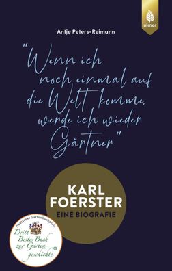 Karl Foerster - Die Biografie, Antje Peters-Reimann