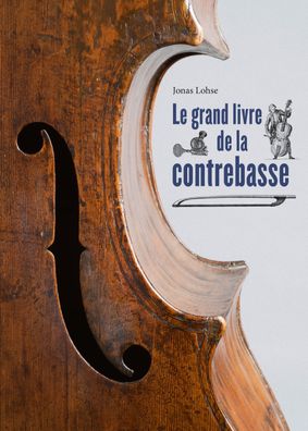Le grand livre de la contrebasse: 400 ans de sons graves, Jonas Lohse