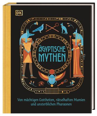 gyptische Mythen: Von m?chtigen Gottheiten, r?tselhaften Mumien und unster ...