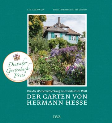 Der Garten von Hermann Hesse: Von der Wiederentdeckung einer verlorenen Wel ...