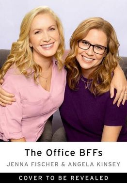 The Office BFFs: Tales of The Office from Two Best Friends Who Were There, ...