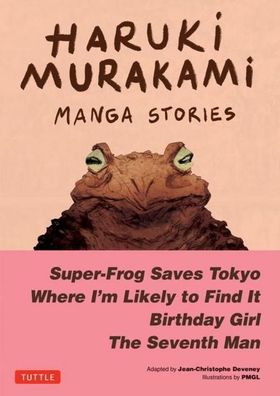 Haruki Murakami Manga Stories: Super-frog Saves Tokyo, the Seventh Man, Bir ...