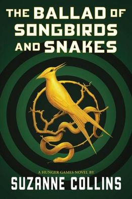 The Hunger Games - The Ballad of Songbirds and Snakes: A Hunger Games Novel ...