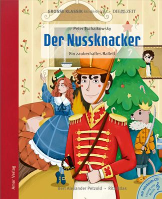 Der Nussknacker - Ein zauberhaftes Ballett: Gro?e Klassik kinderleicht. DIE ...