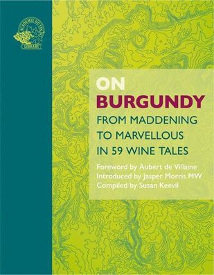 On Burgundy: From Maddening to Marvellous in 59 Tales, Susan Keevil