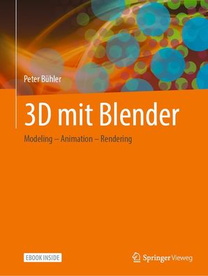 3D mit Blender: Modeling ? Animation ? Rendering, Peter B?hler