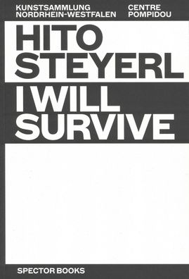 Hito Steyerl: I Will Survive, Florian Ebner