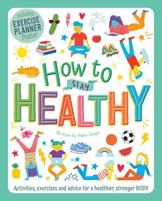 How to Stay Healthy: Wellbeing Workbook for Kids, Helen Jaeger
