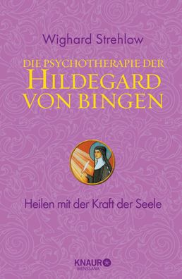 Die Psychotherapie der Hildegard von Bingen, Wighard Strehlow