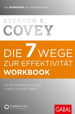 Die 7 Wege zur Effektivit?t. Workbook, Stephen R. Covey