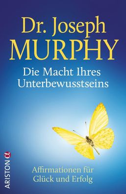 Die Macht Ihres Unterbewusstseins, Joseph Murphy