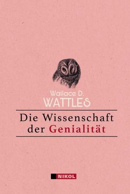 Die Wissenschaft der Genialit?t, Wallace D. Wattles