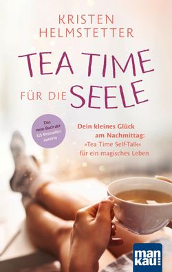 Tea Time f?r die Seele, Kristen Helmstetter
