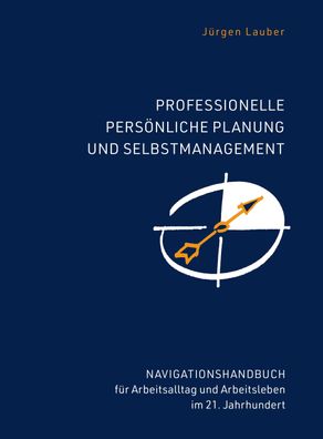 Professionelle Pers?nliche Planung und Selbstmanagement, J?rgen Lauber