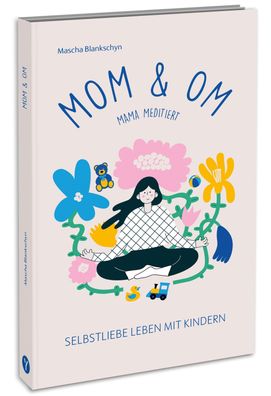 Mom & Om - Mama meditiert, Mascha Blankschyn