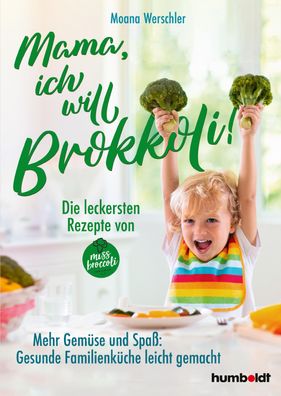 Mama, ich will Brokkoli!, Moana Werschler