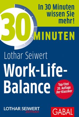 30 Minuten Work-Life-Balance, Lothar J. Seiwert