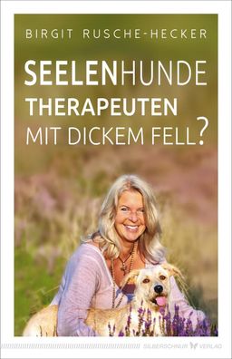 Seelenhunde - Therapeuten mit dickem Fell?, Birgit Rusche-Hecker