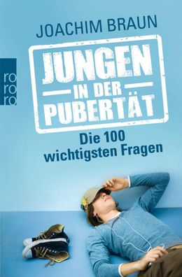 Jungen in der Pubert?t - Die 100 wichtigsten Fragen, Joachim Braun