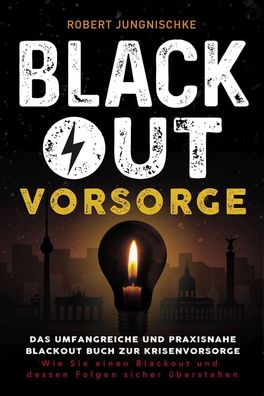 Blackout Vorsorge - Das umfangreiche und praxisnahe Blackout Buch zur Krise ...