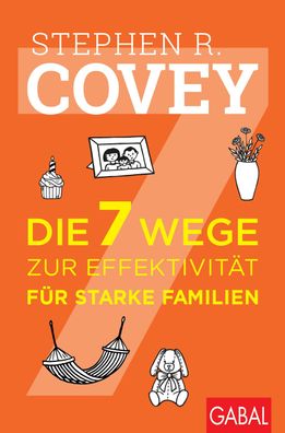 Die 7 Wege zur Effektivit?t f?r starke Familien, Stephen R. Covey
