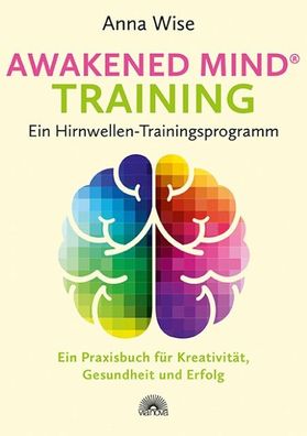 Awakened Mind ? Training - Ein Hirnwellen-Trainingsprogramm, Anna Wise