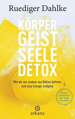 K?rper-Geist-Seele-Detox, Ruediger Dahlke