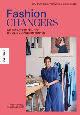 Fashion Changers - Wie wir mit fairer Mode die Welt ver?ndern k?nnen, Jana ...