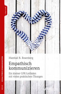 Empathisch kommunizieren, Marshall B. Rosenberg
