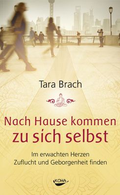Nach Hause kommen zu sich selbst, Tara Brach