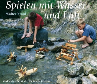 Spielen mit Wasser und Luft, Walter Kraul