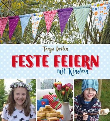 Feste feiern mit Kindern, Tanja Berlin
