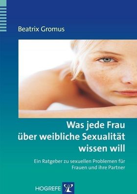 Was jede Frau ?ber weibliche Sexualit?t wissen will, Beatrix Gromus