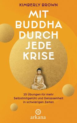 Mit Buddha durch jede Krise, Kimberly Brown