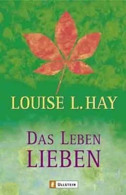Das Leben lieben, Louise L. Hay