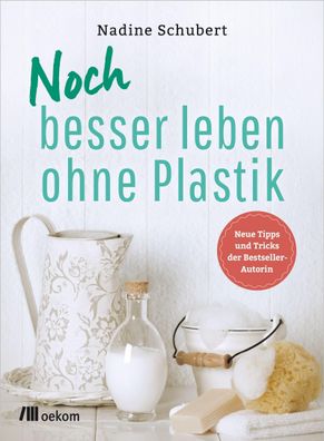 Noch besser leben ohne Plastik, Nadine Schubert
